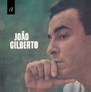 João Gilberto (Samba da minha terra,...)