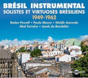 Brésil instrumental - Solistes et virtuoses brésiliens 1949-1962
