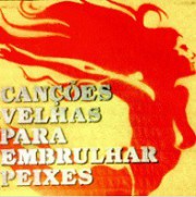 Canções velhas para embrulhar peixes