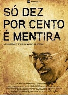 Só dez por cento é mentira (A desbiografia oficial de Manoel de Barros)