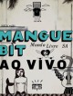 Mangue bit ao vivo