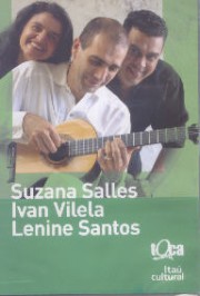 Suzana Salles, Ivan Vilela & Lenine Santos