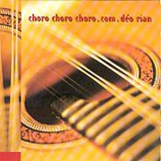 Choro choro choro.com.déo rian