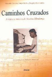 Caminhos cruzados - A vida e a música de Newton Mendonça