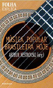 Música Popular Brasileira hoje (Col. Folha explica)