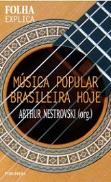 Música Popular Brasileira hoje (Col. Folha explica)