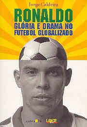 Ronaldo, glória e drama no futebol globalizado