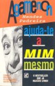 Agamenon Mendes Pedreira: Ajuda-te a mim mesmo