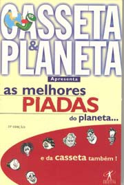 As melhores piadas do planeta... e da casseta também!