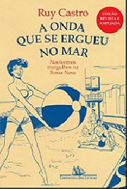 A onda que se ergueu no mar (Novíssimos mergulhos na Bossa Nova) (Edição revista e ampliada)