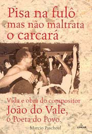 Pisa na fulô mas não maltrata o carcará: Vida e obra de João do Vale, o Poeta do povo