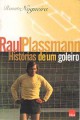 Raul Plassmann: Histórias de um goleiro