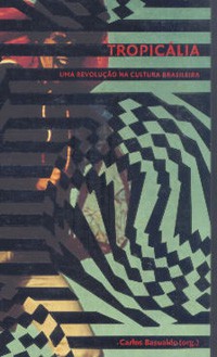 Tropicália: uma revolução na cultura brasileira (1967-1972)