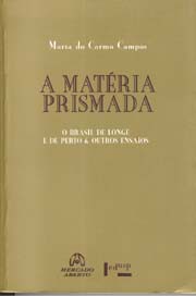 A matéria prismada - O Brasil de longe e de perto e outros ensaios