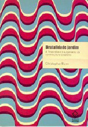 Brutalidade jardim (A tropicália e o surgimento da contracultura brasileira)