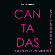 Cantadas - A sedução da voz feminina em 25 anos de jornalismo musical