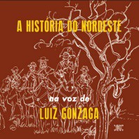 A história do Nordeste (55) + Lua (61) + O Nordeste na voz de Luiz Gonzaga (62)