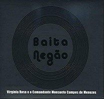 Baita Negão (Virgínia Rosa e o Comandante Monsueto Campos de Menezes)