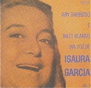Ary Barroso e Billy Blanco na voz de Isaura Garcia