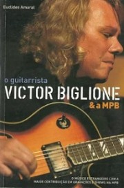 O guitarrista Victor Biglione & a MPB