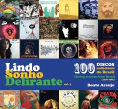 Lindo sonho delirante  vol. 2 - 100 discos audaciosos do Brasil (1976-1985)