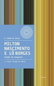 Milton Nascimento e Lô Borges - Clube da Esquina (Coleção O livro do disco)