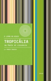 Tropicália ou Panis et Circencis (O Livro do Disco)
