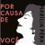 Por causa de você