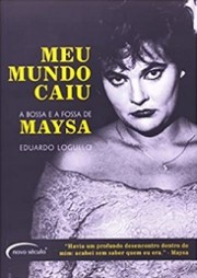 Meu mundo caiu - A bossa e a fossa de Maysa