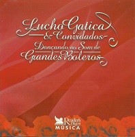 Lucho Gatica & convidados  Dançando ao som de grandes boleros