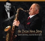 The Bossa nova story - Glenn Zottola, salutes Stan Getz