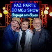 Faz parte do meu show - Cazuza em bossa