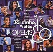 Um barzinho, um violão - Novelas anos 80, vol. 1