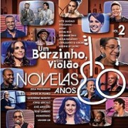 Um barzinho, um violão - Novelas anos 80, vol. 2