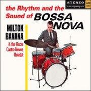 The Rhythm and the Sound of Bossa Nova (1962) + Balançando com Milton Banana Trio (1966)