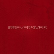 Irreversíveis (Boa sorte,...)
