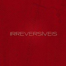 Irreversíveis (Boa sorte,...)