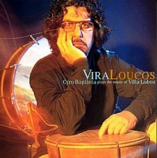 Vira loucos - Cyro Baptista plays the music of Villa-Lobos