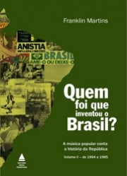 Quem foi que inventou o Brasil? Volume II - de 1964 a 1985