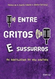 Entre gritos e sussurros - Os sortilégios da voz cantada