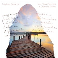 Cristina Saraiva por Tess Fletcher e Clarisse Grova - Songs and feelings / Canções e sentimentos