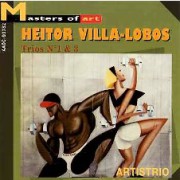 Heitor Villa-Lobos: Trios Nº 1 & 3 (Masters of Art)