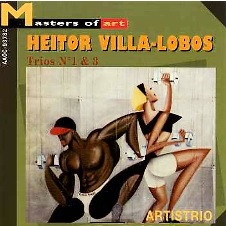 Heitor Villa-Lobos: Trios Nº 1 & 3 (Masters of Art)