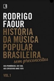 História da Música Popular Brasileira, sem preconceitos, Vol. 1 (Dos primórdios, em 1500, aos explosivos anos 1970)