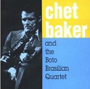Chet baker & The Boto Brasilian Quartet (Salsamba)
