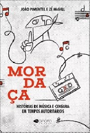 Mordaça - Histórias de música e censura em tempos autoritários