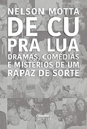 De cu pra lua - Dramas, comédias e mistérios de um rapaz de sorte