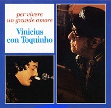 Vinicius con Toquinho - Per vivere un grande amore