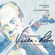 Presença de Villa-Lobos (na música brasileira para violoncelo e piano) Vol. II