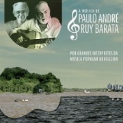 A música de Paulo André & Ruy Barata por grandes intérpretes da música brasileira